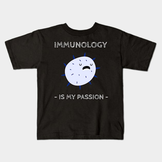 immunology is my passion Kids T-Shirt by juinwonderland 41